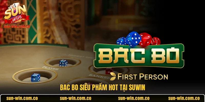 Bac Bo “siêu phẩm” hot tại Sunwin 