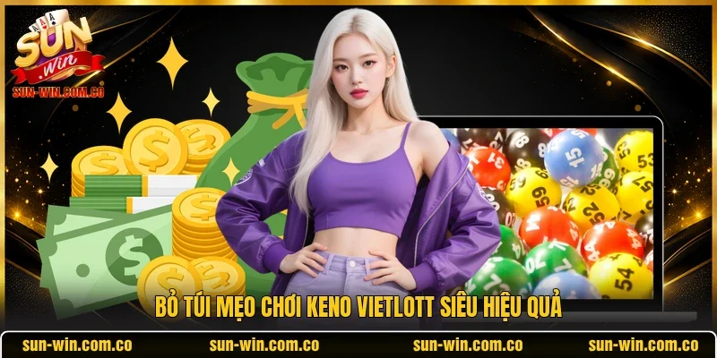 Bỏ túi mẹo chơi Keno Vietlott siêu hiệu quả 