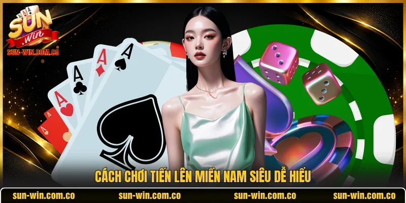Cách chơi tiến lên miền nam siêu dễ hiểu