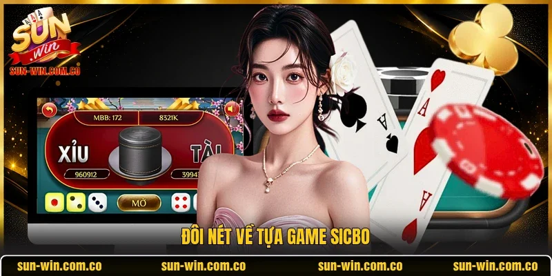 Đôi nét về tựa game Sicbo 