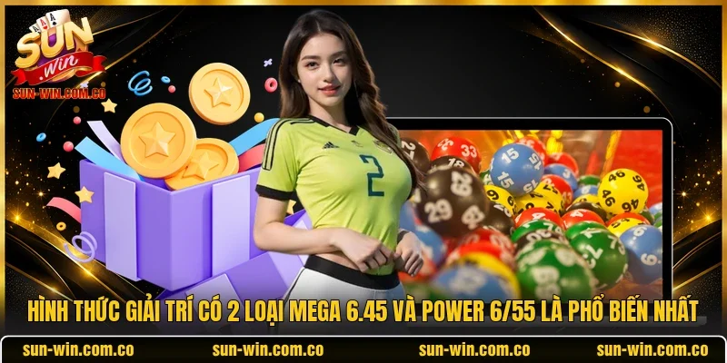 Hình thức giải trí có 2 loại Mega 6.45 và Power 6/55 là phổ biến nhất