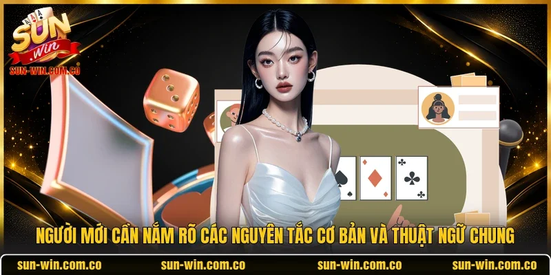 Người mới cần nắm rõ các nguyên tắc cơ bản và thuật ngữ chung