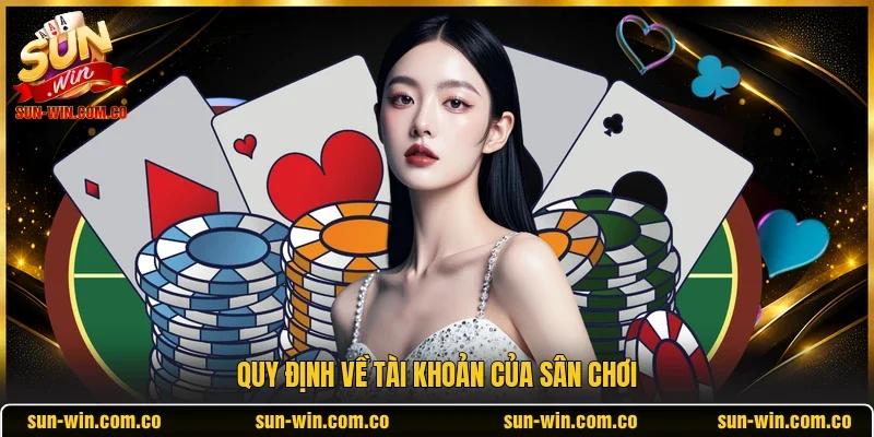 Quy định về tài khoản của sân chơi