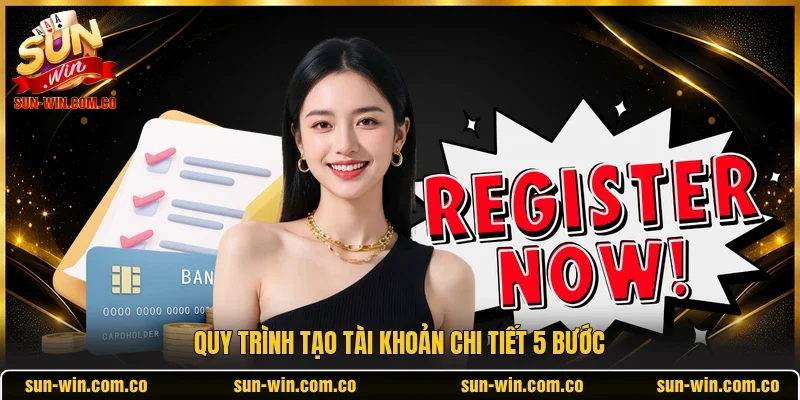 Quy trình tạo tài khoản chi tiết 5 bước