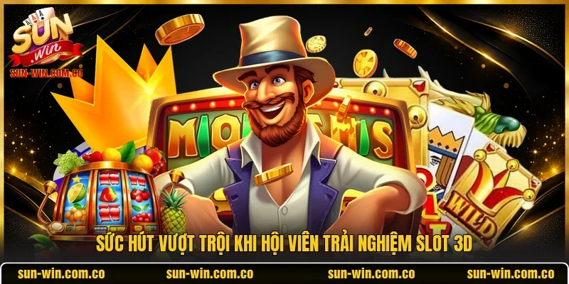 Sức hút vượt trội khi hội viên trải nghiệm slot 3D